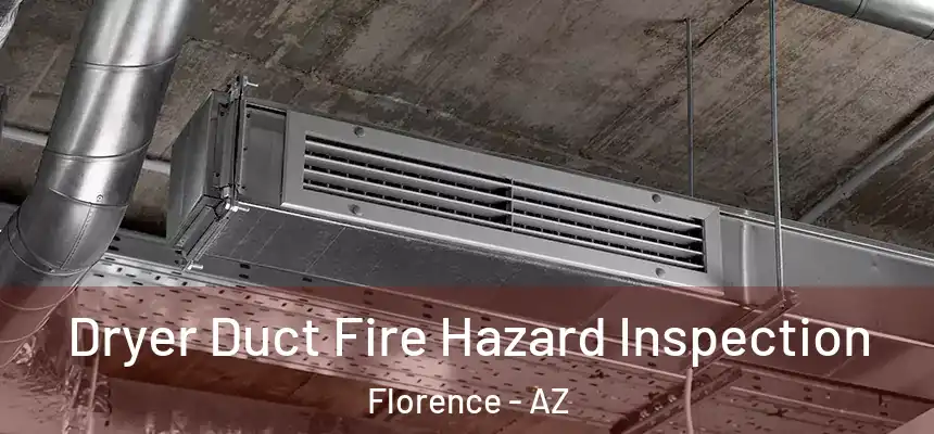 Dryer Duct Fire Hazard Inspection Florence - AZ