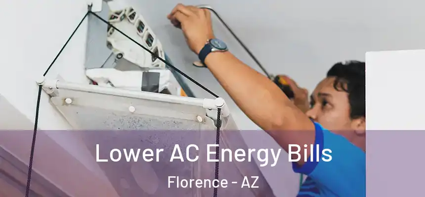  Lower AC Energy Bills Florence - AZ