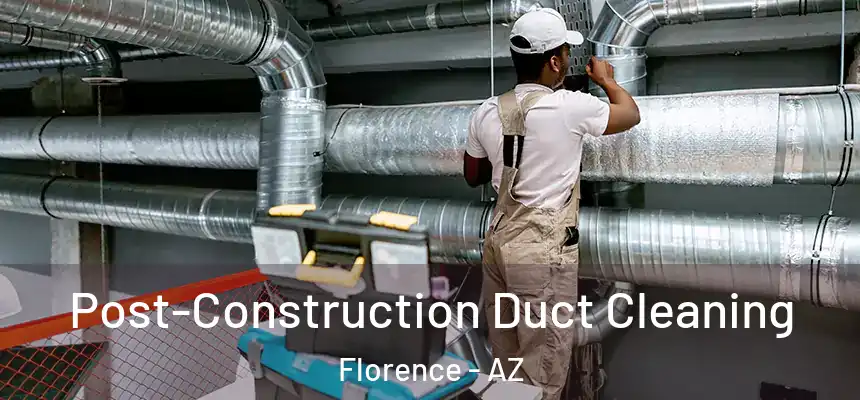  Post-Construction Duct Cleaning Florence - AZ