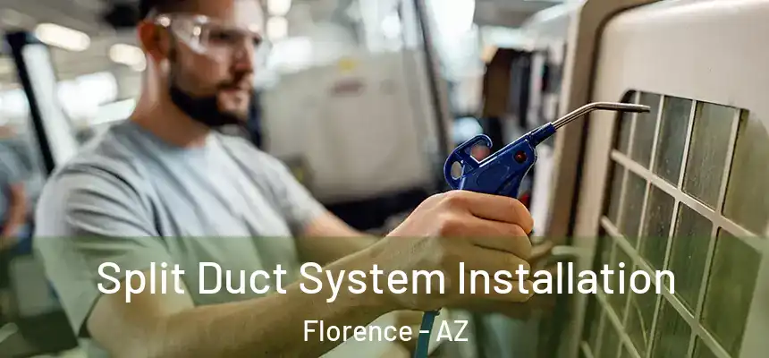  Split Duct System Installation Florence - AZ